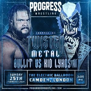 PROGRESS Wrestling - Bullit Vs Kid Lykos II - TWISTED METAL