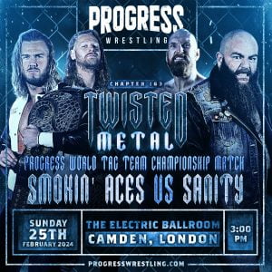 Smokin' Aces Vs SAnitY - PROGRESS Wrestling - TWISTED METAL