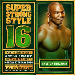Super Strong Style 16 - Shelton Benjamin Meet & Greet - PROGRESS Wrestling - Watch on Demand PROGRESS PLUS Super Strong Style 16 - Shelton Benjamin Meet & Greet
