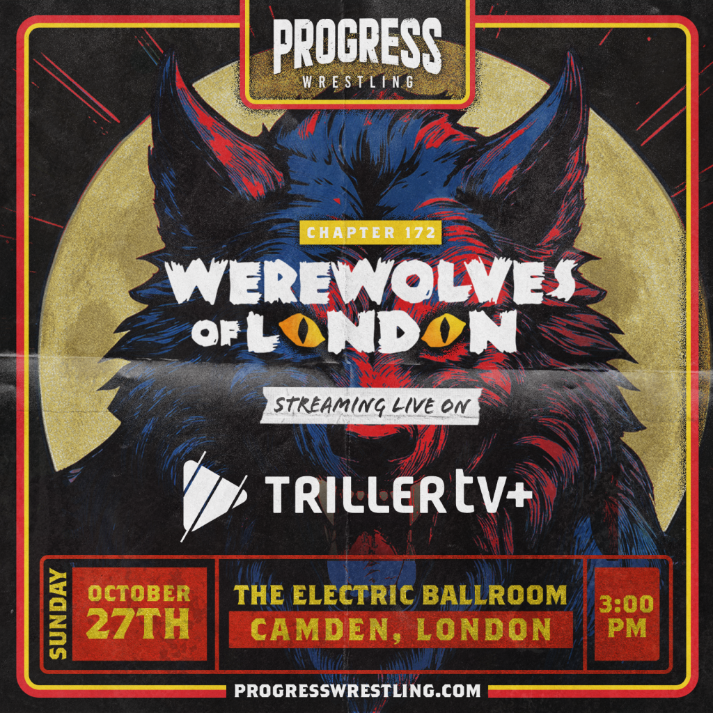 CHAPTER 172 - WOL Triller TV - 1080 X 1080 - PROGRESS Wrestling - Watch on Demand PROGRESS PLUS